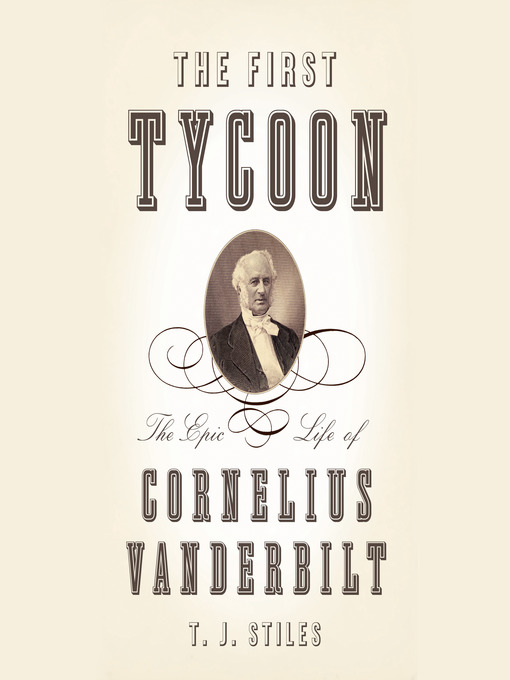 Title details for The First Tycoon by T.J. Stiles - Available
